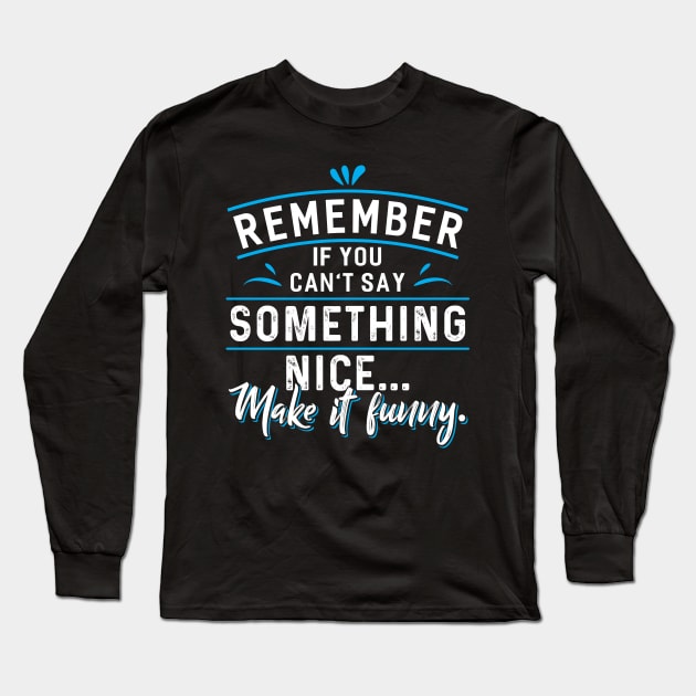 Remember Something Nice Long Sleeve T-Shirt by Dojaja